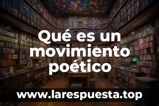 Qué es un movimiento poético