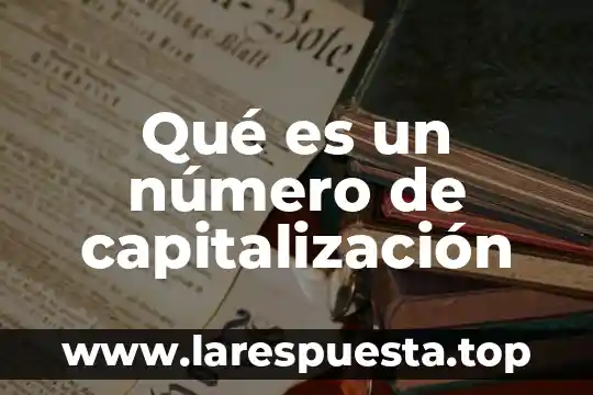 Qué es un número de capitalización