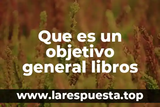 Que es la enciclopedia historia general de la educacion 4 Que es un objetivo general libros