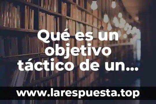 Que es objetivo tactico 5 Qué es un objetivo táctico de un hotel
