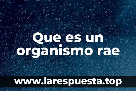 Que es la disciplina segun la rae 8 Que es un organismo rae