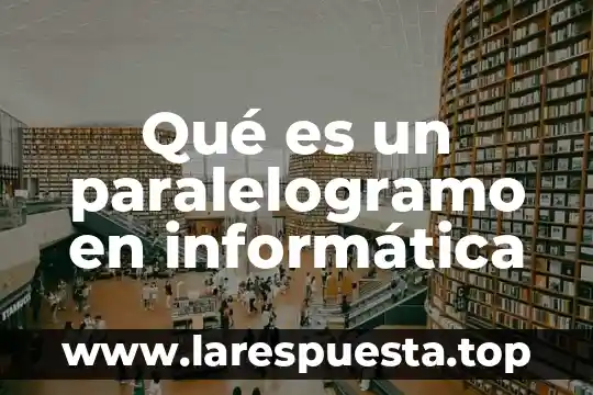 Qué es un paralelogramo en informática