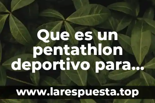 Que es un programa deportivo de television 7 Que es un pentathlon deportivo para niños tampico