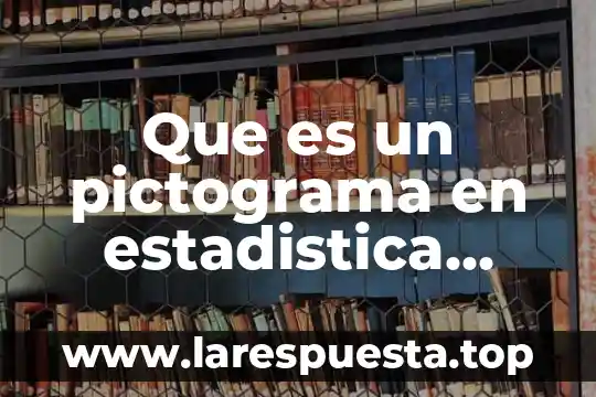 Que es un pictograma en estadistica yahoo