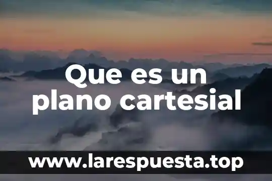 Que es un plano cartesial