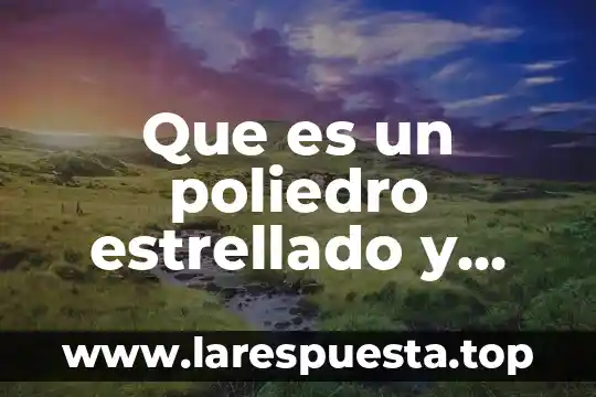Qué es una entrevista cuáles son los elementos 8 Que es un poliedro estrellado y cuales son