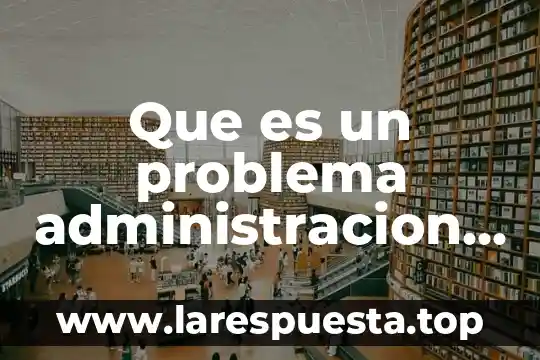 Que es maquinaria y equipamiento para proyectos innovadores empresariales 5 Que es un problema administracion de proyectos