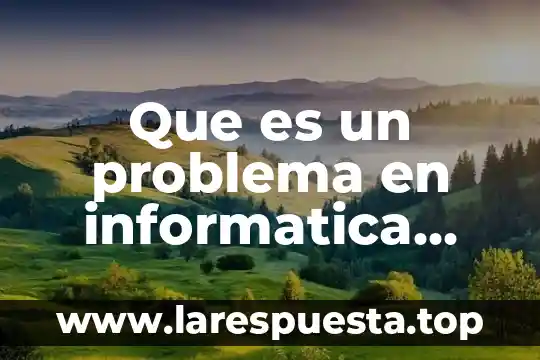 Que es la nostalgia segun autores 6 Que es un problema en informatica segun autores