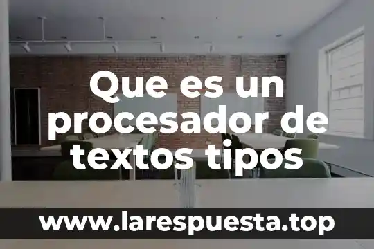 Qué es procesador de diapositivas electrónicas 6 Que es un procesador de textos tipos