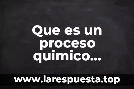 Que es un proceso quimico industrial animado