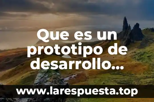 Que es el desarrollo sustentable de una comunidad 4 Que es un prototipo de desarrollo sustentable