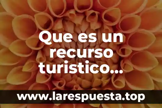 Que es yola web 7 Que es un recurso turistico valorado