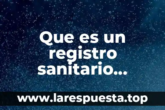 Que es el registro sanitario de medicamentos 5 Que es un registro sanitario sencillo