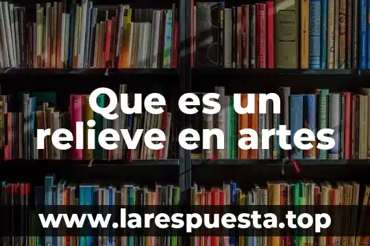 Que es un relieve en artes