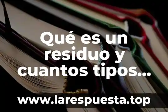 Qué es una función y cuántos tipos de función hay 5 Qué es un residuo y cuantos tipos hay de residuos