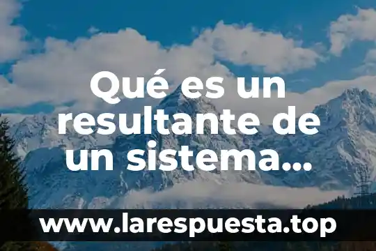 Sistema de nombre de dominio que es 6 Qué es un resultante de un sistema vectorial