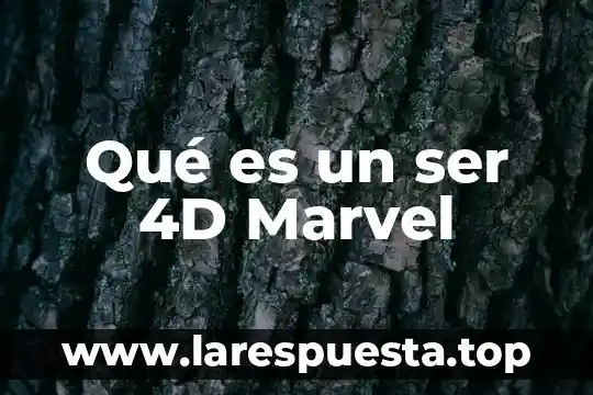 Que es ser profesional sostenible 7 Qué es un ser 4D Marvel