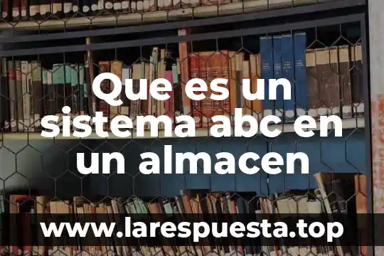 Que es un sistema abc en un almacen