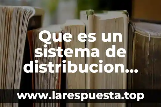 Que es un sistema de distribucion horizontal