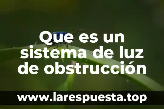 Que es un sistema de luz de obstrucción