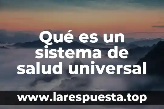 Qué es un sistema de salud universal