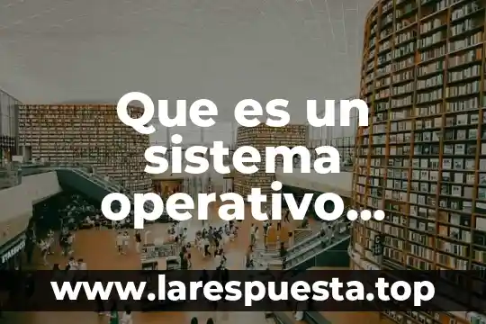 Que es un sistema operativo interfaz gráfica
