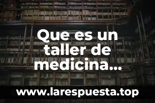 Que es nivel educativo tipo de servicio asignatura o taller 3 Que es un taller de medicina tradicional