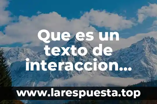 Que es un texto perdurable 6 Que es un texto de interaccion social
