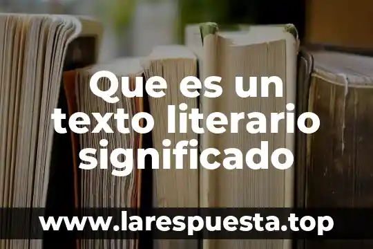 Que es un texto literario significado
