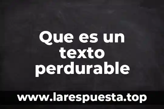 Que es la brebedad en un texto 8 Que es un texto perdurable