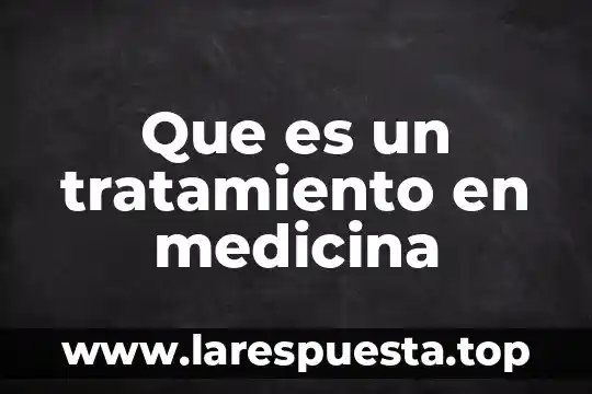 Que es la medicina alternativa caracteristicas 8 Que es un tratamiento en medicina