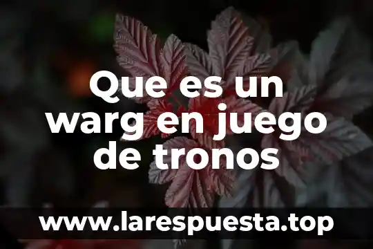 Que es un warg en juego de tronos