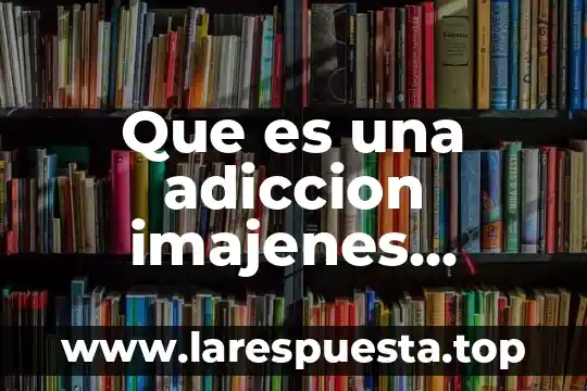 Que es una adiccion imajenes anime