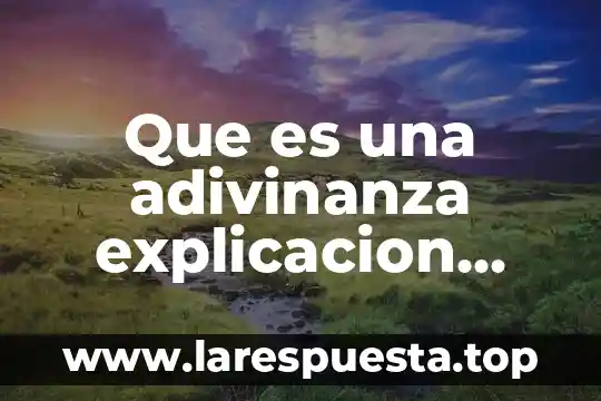 Que es salud explicacion para niños 8 Que es una adivinanza explicacion para niños de primaria