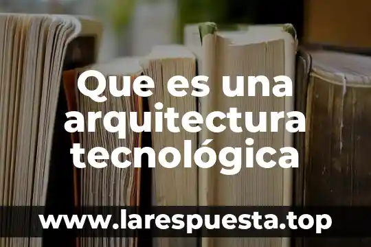 Que es metraje en arquitectura 6 Que es una arquitectura tecnológica