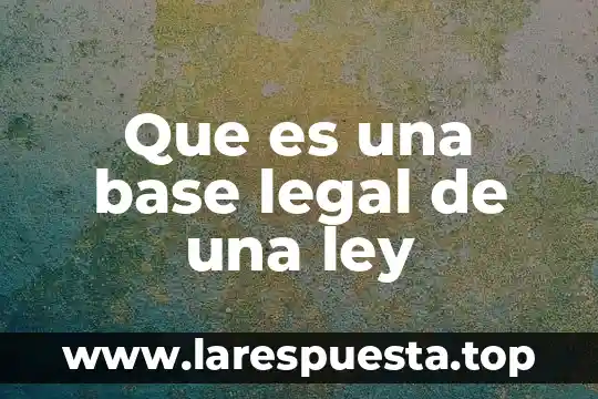 Que es el marco legal de venta 7 Que es una base legal de una ley