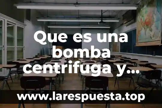 Que es la bomba de sodio y potasio en biologia 6 Que es una bomba centrifuga y para que sirve