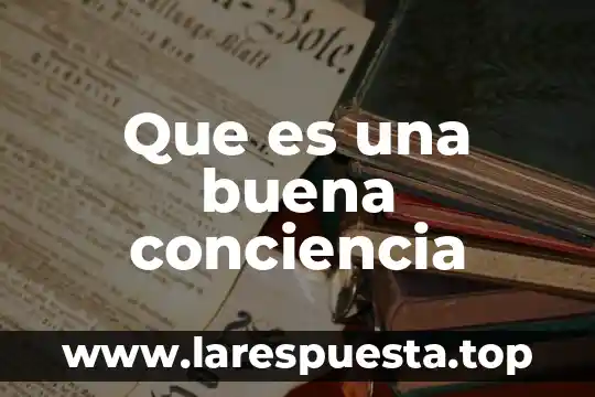 Que es una buena conciencia
