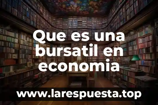 Que es analisis bursatil unam 4 Que es una bursatil en economia