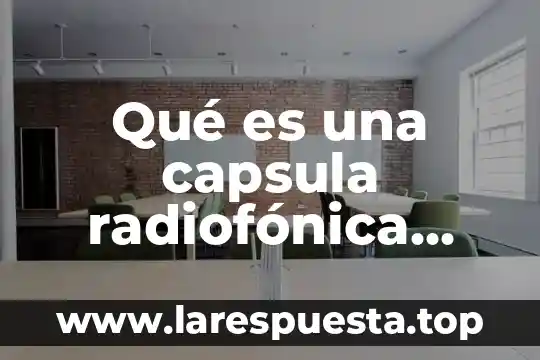 Qué es una capsula radiofónica cultural