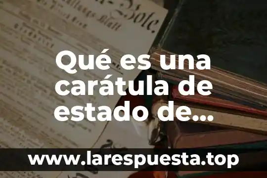 Que es una caratula de documentos 4 Qué es una carátula de estado de cuenta