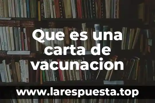Que es una carta de vacunacion