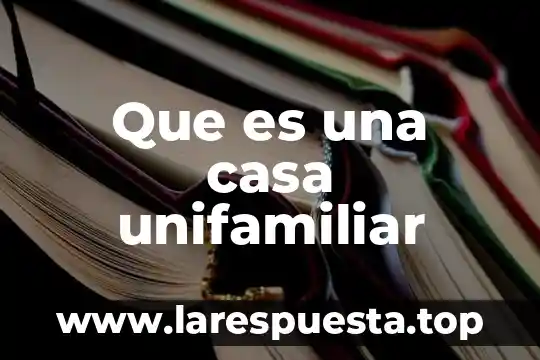 Que es una casa unifamiliar