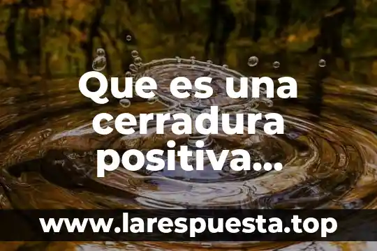 Que es una cerradura positiva lenguajes y automatas