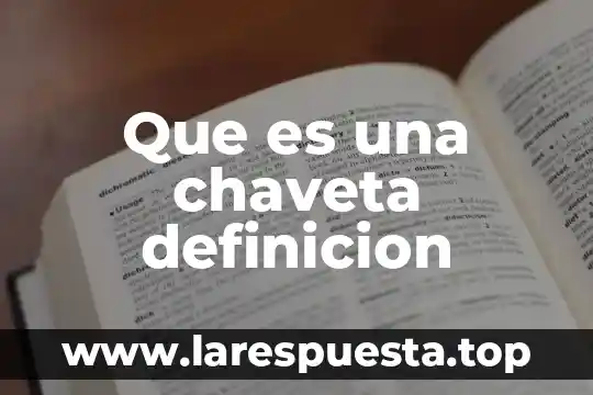 Explique que es un agente interno 8 Que es una chaveta definicion