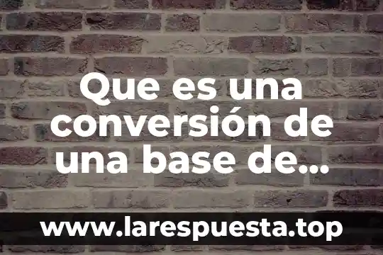 Que es una conversión de una base de datos