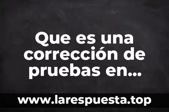 Que es una corrección de pruebas en crítica literaria