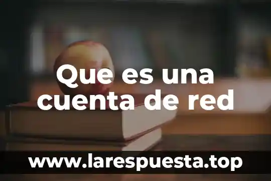 Que es una cuenta de red