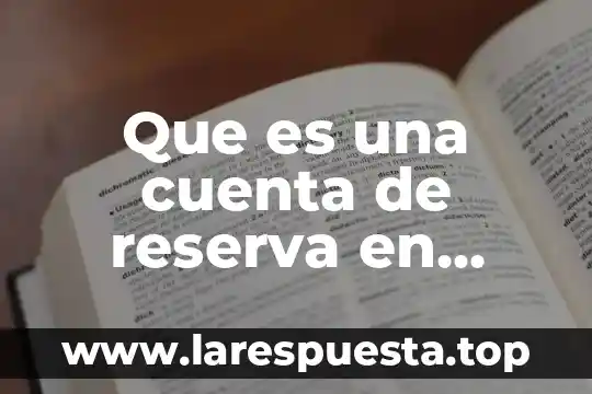 Que es reserva de derechos o certificado de indautor vigente 5 Que es una cuenta de reserva en contabilidad