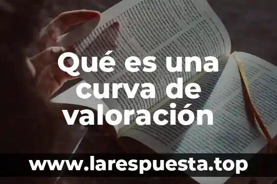 Qué es una curva de valoración